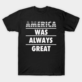 America was always great Tshirt T-Shirt